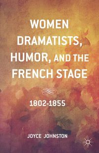 Produktbild: Women Dramatists, Humor, and the French Stage