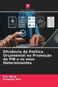 Produktbild: Efici&ecirc;ncia da Pol&iacute;tica Or&ccedil;amental na Promo&ccedil;&atilde;o do PIB e os seus Determinantes