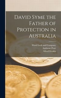 Produktbild: David Syme the Father of Protection in Australia