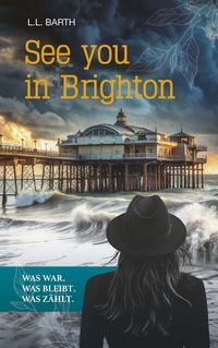 Produktbild: See you in Brighton - Was war. Was bleibt. Was z&auml;hlt.