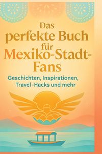 Produktbild: Das perfekte Buch f&uuml;r Mexiko-Stadt-Fans