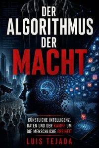 Produktbild: Der Algorithmus der Macht K&uuml;nstliche Intelligenz, Daten und der Kampf um die menschliche Freiheit