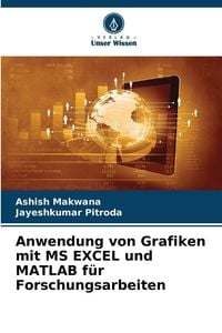 Produktbild: Anwendung von Grafiken mit MS EXCEL und MATLAB f&uuml;r Forschungsarbeiten
