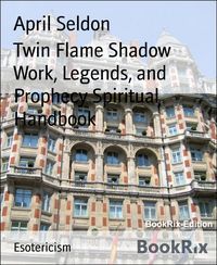 Produktbild: Twin Flame Shadow Work, Legends, and Prophecy Spiritual Handbook