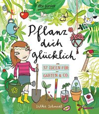 Bild vom Artikel Pflanz dich glücklich 37 Ideen für Garten & Co. vom Autor Silke Schmidt