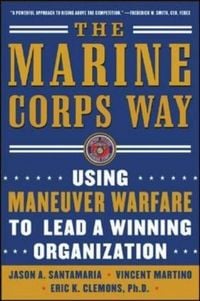 Produktbild: The Marine Corps Way: Using Maneuver Warfare to Lead a Winning Organization
