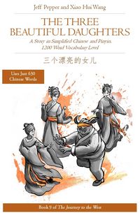 Produktbild: The Three Beautiful Daughters: A Story in Simplified Chinese and Pinyin, 1200 Word Vocabulary Level