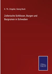 Produktbild: Zollerische Schl&ouml;sser, Burgen und Burgruinen in Schwaben