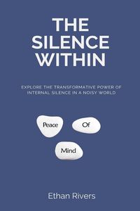 Produktbild: The Silence Within Explore the transformative power of internal silence in a noisy world