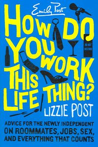 Produktbild: How Do You Work This Life Thing?: Advice for the Newly Independent on Roommates, Jobs, Sex, and Everything That Counts