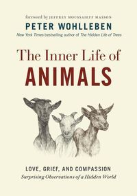 Bild vom Artikel The Inner Life of Animals: Love, Grief, and Compassion--Surprising Observations of a Hidden World vom Autor Peter Wohlleben