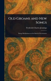 Produktbild: Old Groans and New Songs