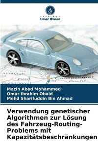 Produktbild: Verwendung genetischer Algorithmen zur L&ouml;sung des Fahrzeug-Routing-Problems mit Kapazit&auml;tsbeschr&auml;nkungen