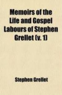 Produktbild: Memoirs of the Life and Gospel Labours of Stephen Grellet (Volume 1)