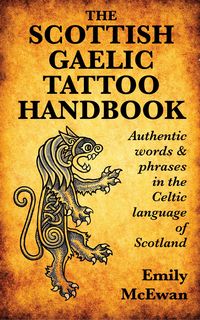 Produktbild: Scottish Gaelic Tattoo Handbook: Authentic Words and Phrases in the Celtic Language of Scotland