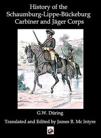 Produktbild: The History of the Schaumburg-Lippe-B&uuml;ckeburg Carabinier and J&auml;ger Corps
