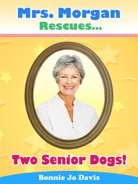 Produktbild: Mrs. Morgan Rescues... Two Senior Dogs!