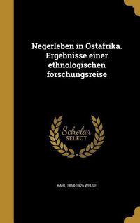 Produktbild: Negerleben in Ostafrika. Ergebnisse einer ethnologischen forschungsreise