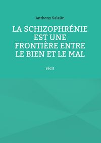 Produktbild: La schizophr&eacute;nie est une fronti&egrave;re entre le bien et le mal
