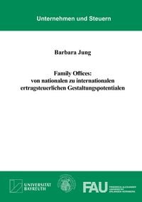 Produktbild: Family Offices: von nationalen zu internationalen ertragsteuerlichen Gestaltungspotentialen