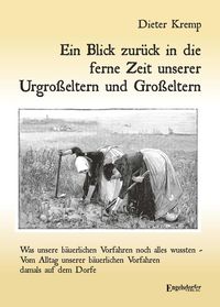 Produktbild: Ein Blick zur&uuml;ck in die ferne Zeit unserer Urgro&szlig;eltern und Gro&szlig;eltern