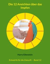 Produktbild: Die 12 Ansichten &uuml;ber das Impfen
