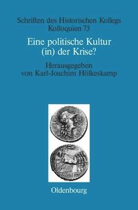 Eine politische Kultur (in) der Krise? Karl-Joachim Hölkeskamp