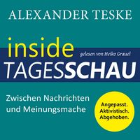 Produktbild: inside tagesschau: Zwischen Nachrichten und Meinungsmache