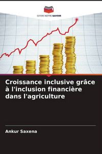 Produktbild: Croissance inclusive gr&acirc;ce &agrave; l'inclusion financi&egrave;re dans l'agriculture