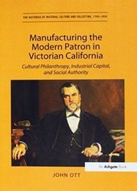 Produktbild: Manufacturing the Modern Patron in Victorian California