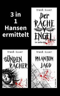 Bild vom Artikel 3 in 1: Hansen ermittelt: Der Racheengel - Sündenrächer - Phantomjagd vom Autor Frank Esser