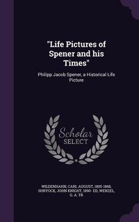Produktbild: "Life Pictures of Spener and his Times"