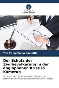 Produktbild: Der Schutz der Zivilbev&ouml;lkerung in der anglophonen Krise in Kamerun