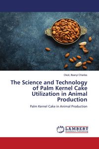 Produktbild: The Science and Technology of Palm Kernel Cake Utilization in Animal Production