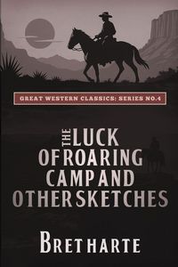 Produktbild: The Luck of Roaring Camp and Other Sketches