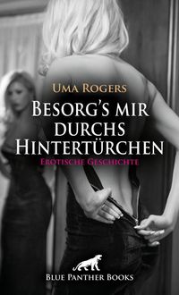 Produktbild: Besorg's mir durchs Hintert&uuml;rchen | Erotische Geschichte + 3 weitere Geschichten