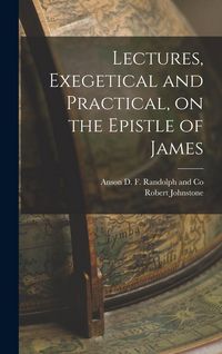 Produktbild: Lectures, Exegetical and Practical, on the Epistle of James