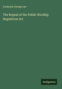 Produktbild: The Repeal of the Public Worship Regulation Act