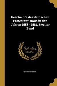 Produktbild: Geschichte Des Deutschen Protestantismus in Den Jahren 1555 - 1581, Zweiter Band