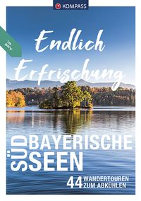 KOMPASS Endlich Erfrischung - Südbayerische Seen Siegfried Garnweidner