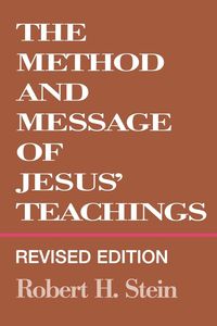 Bild vom Artikel Method and Message of Jesus' Teachings, Revised Edition (Revised) vom Autor Robert H. Stein
