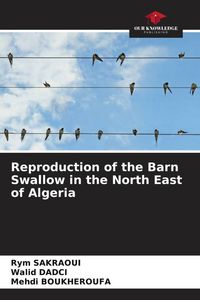 Produktbild: Reproduction of the Barn Swallow in the North East of Algeria