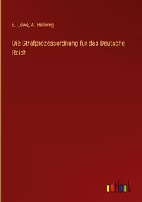Produktbild: Die Strafprozessordnung f&uuml;r das Deutsche Reich