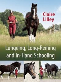 Produktbild: Lilley, C: Lungeing, Long-Reining and In-Hand Schooling