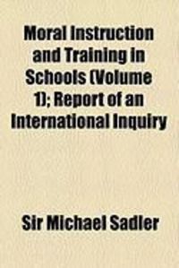Produktbild: Moral Instruction and Training in Schools (Volume 1); Report of an International Inquiry