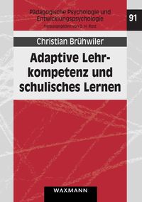 Adaptive Lehrkompetenz und schulisches Lernen Christian Brühwiler