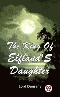 Produktbild: The King Of Elfland'S Daughter