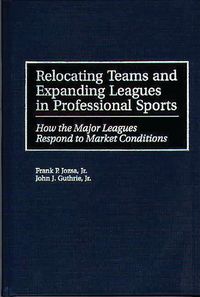 Produktbild: Relocating Teams and Expanding Leagues in Professional Sports