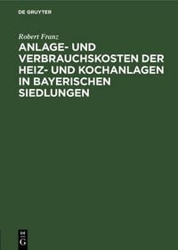 Produktbild: Anlage- und Verbrauchskosten der Heiz- und Kochanlagen in bayerischen Siedlungen