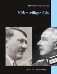 Bild vom Artikel Hitlers williger Adel vom Autor Stephan D. Yada-Mc Neal
